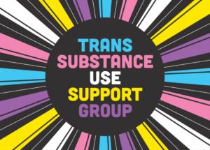 Trans Substance Use – Support Group