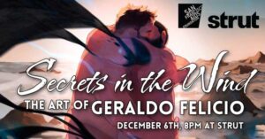“Secrets in the Wind” The Art of Geraldo Felicio – Art Openings at Strut