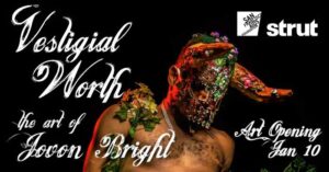 “Vestigal Worth” The Art of Jovon Bright – Art Openings at Strut