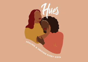 HUES Sista Circle (Online) – Support Group