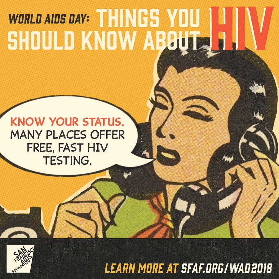 Know your status. Many places offer free, fast H I V testing.